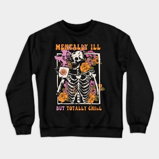 Groovy Mentally Ill But Totally Chill Halloween Crewneck Sweatshirt